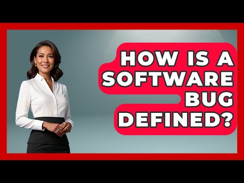 How Is A Software Bug Defined? - Learn To Troubleshoot