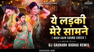 Hai Hukku Hai Hukku | Ye Ladki Mere Samne | High Gain Sound Check | Dj Saurabh Digras