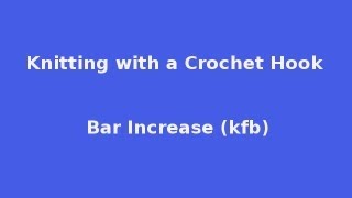 Knit In Front And Back - Increase Kfb