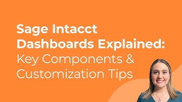 Sage Intacct Dashboards Explained: Key Components & Customization Tips