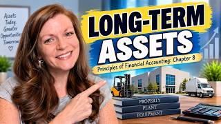 Long Term Assets - Acquisition & Depreciation - Financial Accounting - Chapter 8