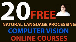 20 Free Natural Language Processing and Computer Vision Online Courses