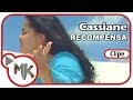 Cassiane - Recompensa (Clipe Oficial MK Music)