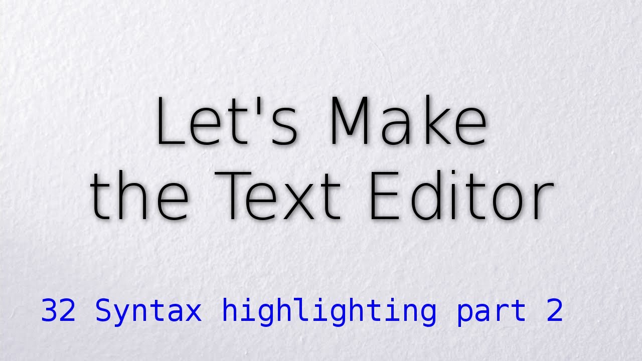 32 Syntax Highlighting part 2 (Let's make the text editor) - YouTube