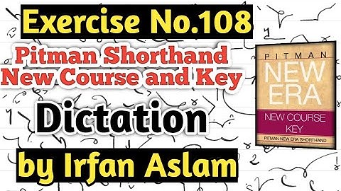 Exercise No.108 |Dictation| |Pitman Shorthand New Course and Key by Irfan Aslam