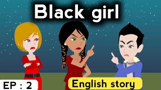 Black Girl Part 2  English Learning Story  Animated Story  Learn English  English Life Stories