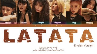 (G)-IDLE (여지-아이들)- LATATA (English version) (color coded lyrics)