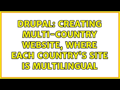 Drupal: Creating multi-country website, where each country's site is multilingual (5 Solutions!!)