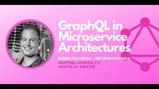 Fix your microservice architecture with GraphQL by Ruben Oostinga - GraphQL London #11