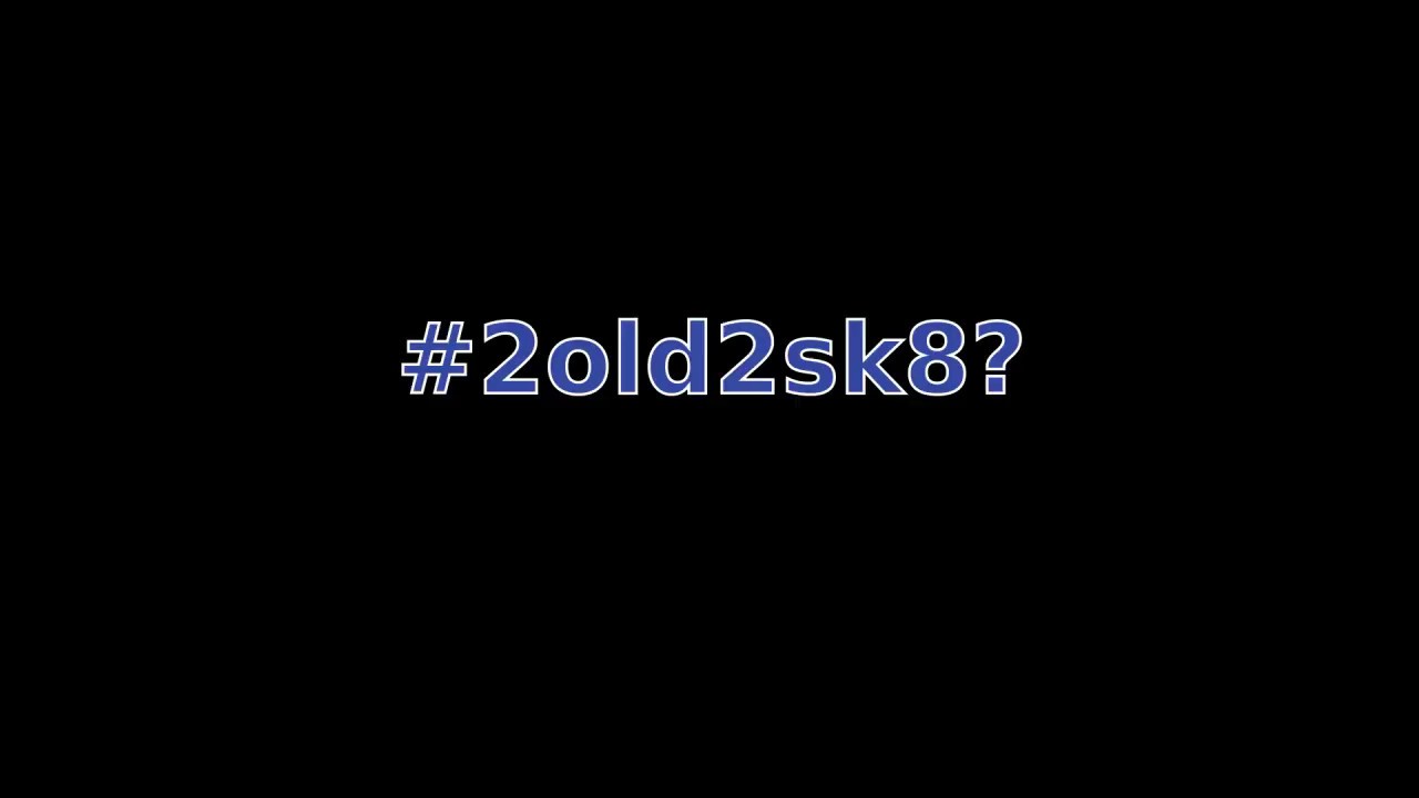 #2old2sk8