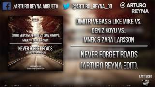 Roads vs. Never Forget You (Arturo Reyna Edit)