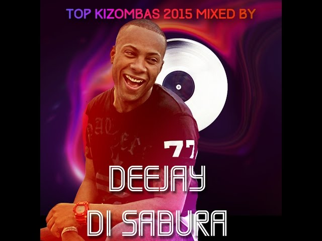 Deejay Di Sabura - Top kizombas 2015 class=