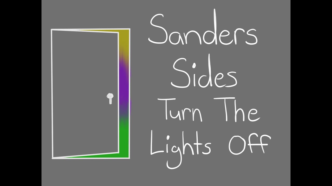 Sanders Sides Animatic: Turn The Lights Off