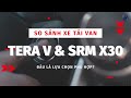 SO SÁNH VAN TERA V VS SRM X30 | ĐÂU LÀ LỰA CHỌN PHÙ HỢP?
