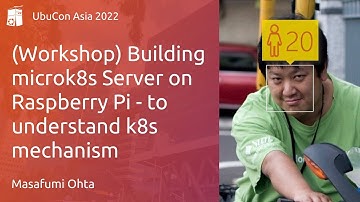 Workshop: Building microk8s Server on Raspberry Pi - Masafumi Ohta | UbuCon Asia 2022