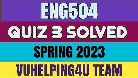 Eng504 Quiz 3 Solved Spring 2023/ Eng504 Quiz 3 2023/ Eng504 Quiz 3