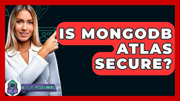 Is MongoDB Atlas Secure? - Next LVL Programming
