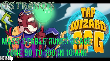 Tap Wizard RPG - Mass Stable Runes usage from Zone 90 to 100 in 10min - Worth it? Come see!