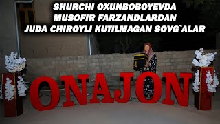 SHURCHI OXUNBOBOYEVDA MUSOFIR FARZANDLARDAN JUDA CHIROYLI KUTILMAGAN SOVG`ALAR QILDIK. ONAJON SAXNA.