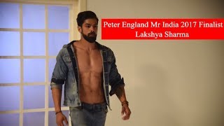 Introducing Peter England Mr India 2017 Finalist Lakshya Sharma