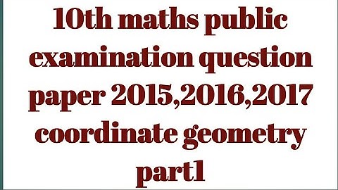 10th maths public examination question paper 2015,2016,2017 coordinate geometry part1 || sri pragna