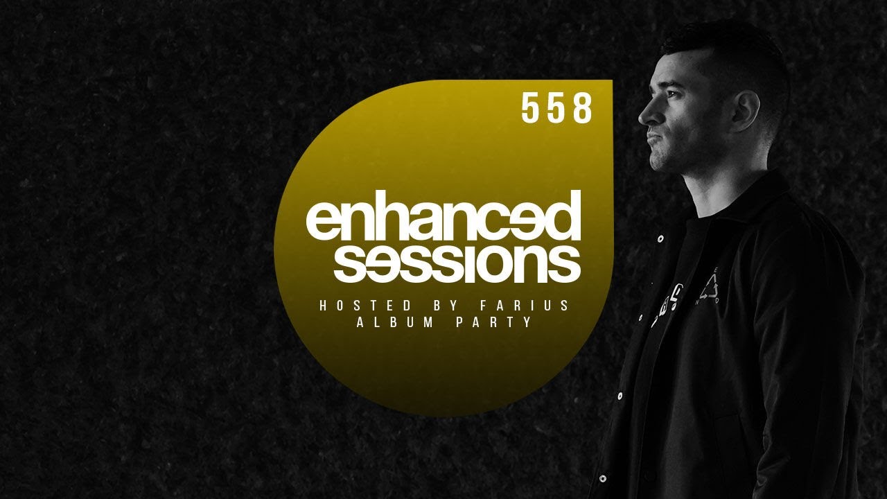 Enhanced Sessions 558 w/ Farius - Album Playback Special