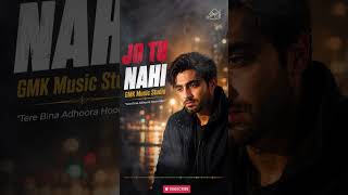 JO TU NAHI 💔 | Heart Touching Sad Song 2026 | GMK Music Studio