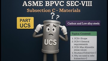 ASME BPVC Section VIII – UCS Explained: Carbon & Low Alloy Steels UCS-1, 5 & 23 subsection-C Lec-1