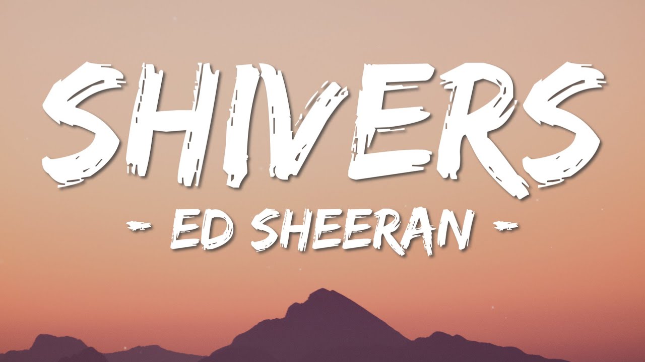 Ed Sheeran - SHIVERS (Lyrics)