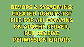 Created robots.txt file for all domains on Apache server, but receive Permission Errors