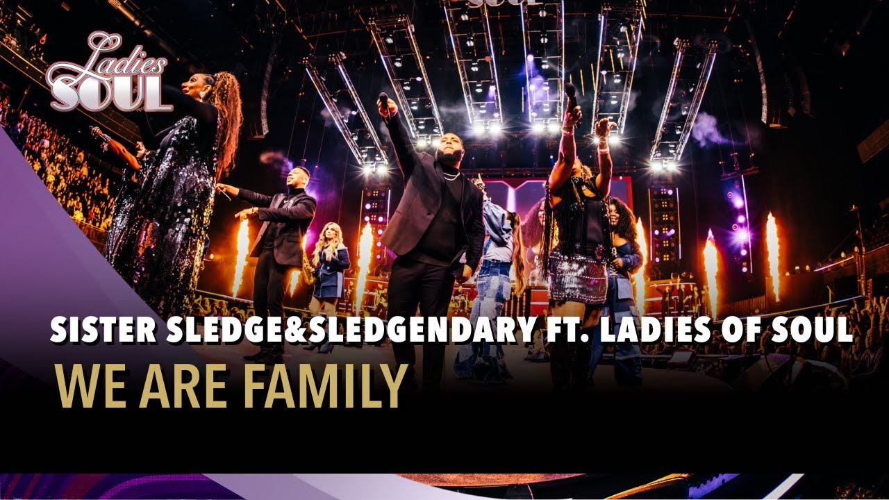 We Are Family - Sister Sledge ft. Sledgendary (Ladies of Soul Live at the Ziggo Dome 2025)