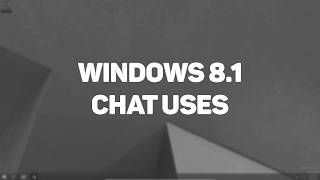 Chat Uses Windows 8.1