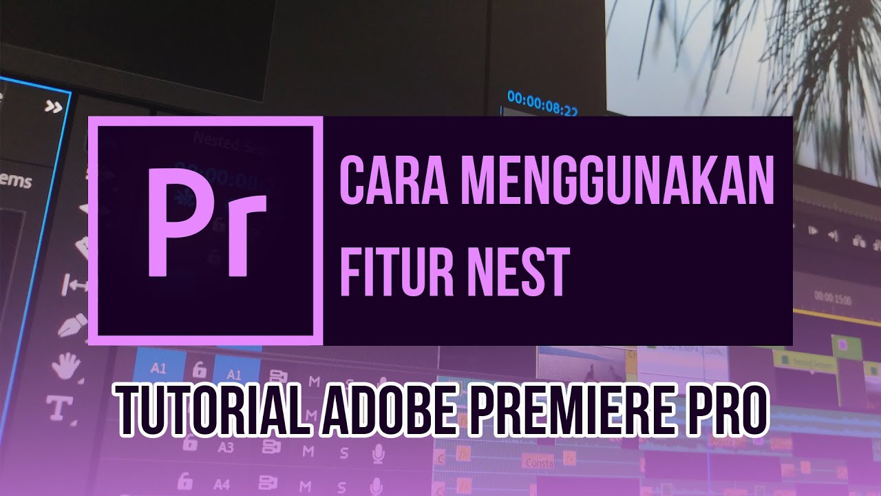 Tutorial Cara menggunakan NEST di Adobe Premiere Pro (eksport clip ...