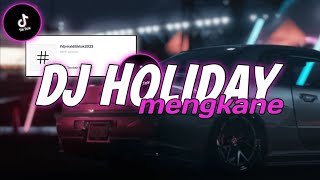 DJ HOLIDAY MENGKANE VIRAL TIKTOK TERBARU 2023 VIA VALLEN