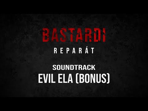 25. Evil Ela (bonus) | Hudba z filmu Bastardi: Reparát