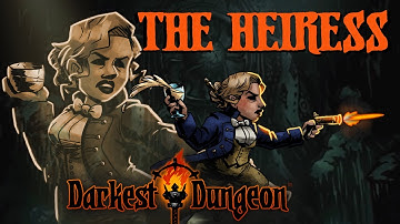 Darkest Dungeon Mods: How to play The Heiress!