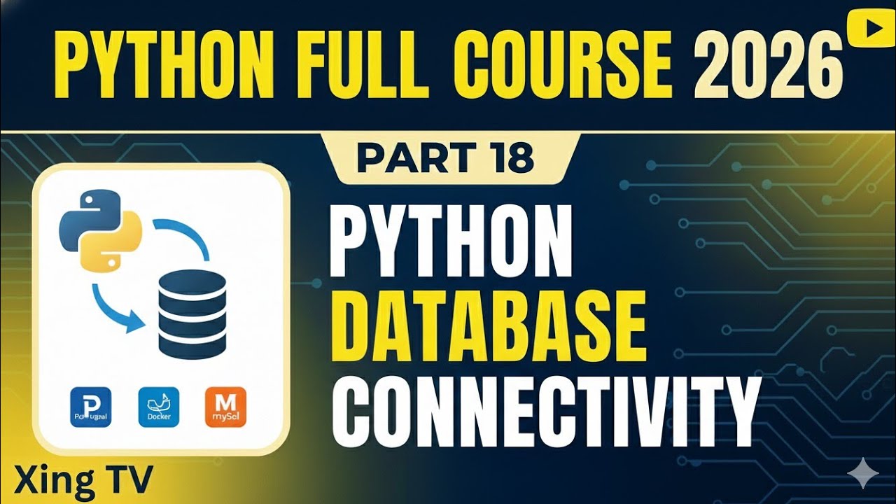 Python Full Course 2026 – Part 18 | Python Database Connectivity (SQLite + MySQL) | Xing TV