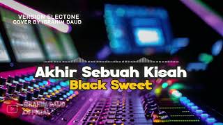 AKHIR SEBUAH KISAH BLACK SWEET COVER BY IBRAHIM DAUD