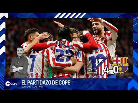🔴 EL ATLETI DESTROZA AL BARÇA Y SENTENCIA LA ELIMINATORIA I El Partidazo de COPE, con Juanma Castaño