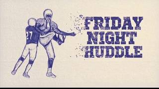 Week 3 Friday Night Huddle for September 8th, 2017