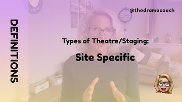 Types of Theatre/Staging: Site Specific - Drama Definitions