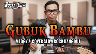 Download Lagu Gubuk Bambu – Meggy Z | Dangdut Slow Rock Versi Paling Galau \u0026 Merinding by Rocka Lova MP3