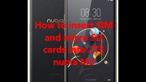 How to insert SIM and micro SD cards into ZTE nubia M2