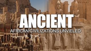 Echoes of Empires: Ancient African Civilizations Unveiled