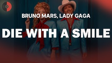 Bruno Mars, Lady Gaga - Die With A Smile | Top Songs | Lyrics