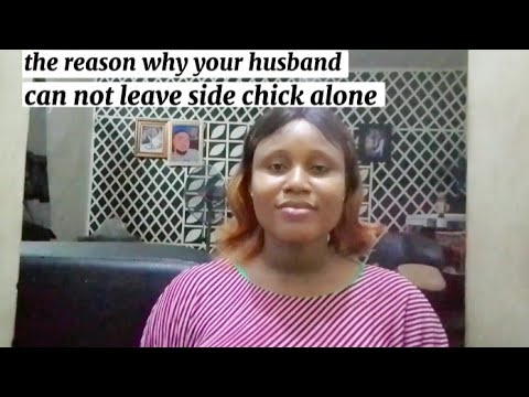 why your husband can never leave side chick alone