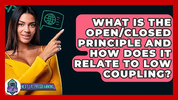 What Is The Open/Closed Principle And How Does It Relate To Low Coupling? - Next LVL Programming
