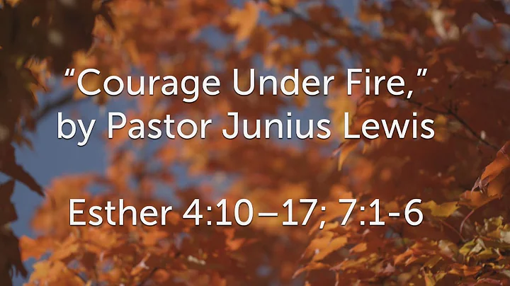 "Courage Under Fire," by Pastor Junius Lewis