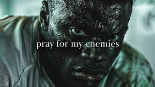 PRAY FOR MY ENEMIES - The Most Powerful Motivational Speech