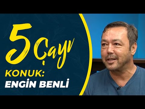 5 Çayı'nın Konuğu: Engin Benli